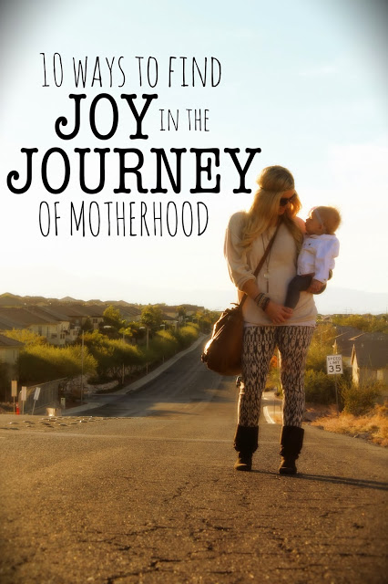 10 Ways To Find Joy In The Journey of Motherhood