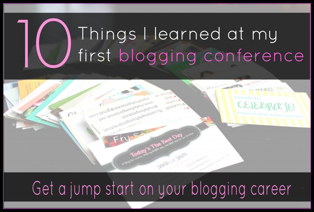 10 Thing I Learned At My First Blogging Conference