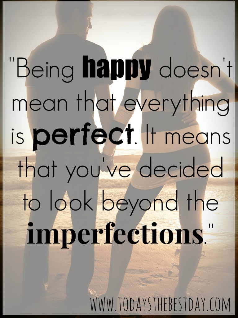 Being Happy Doesn't Mean That Everything Is Perfect.