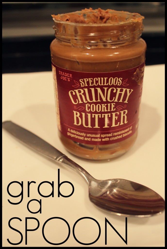 Grab a Spoon of Cookie Butter