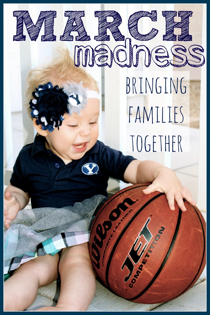 March Madness Bringing Families Together