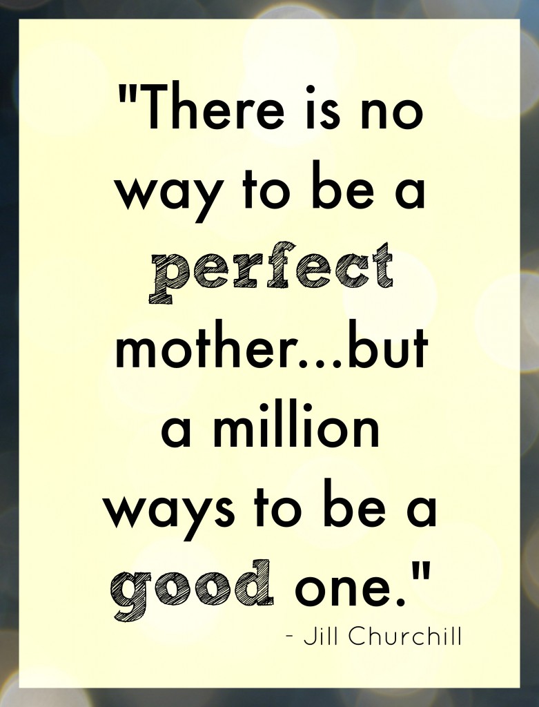 There is no way to be a perfect mother