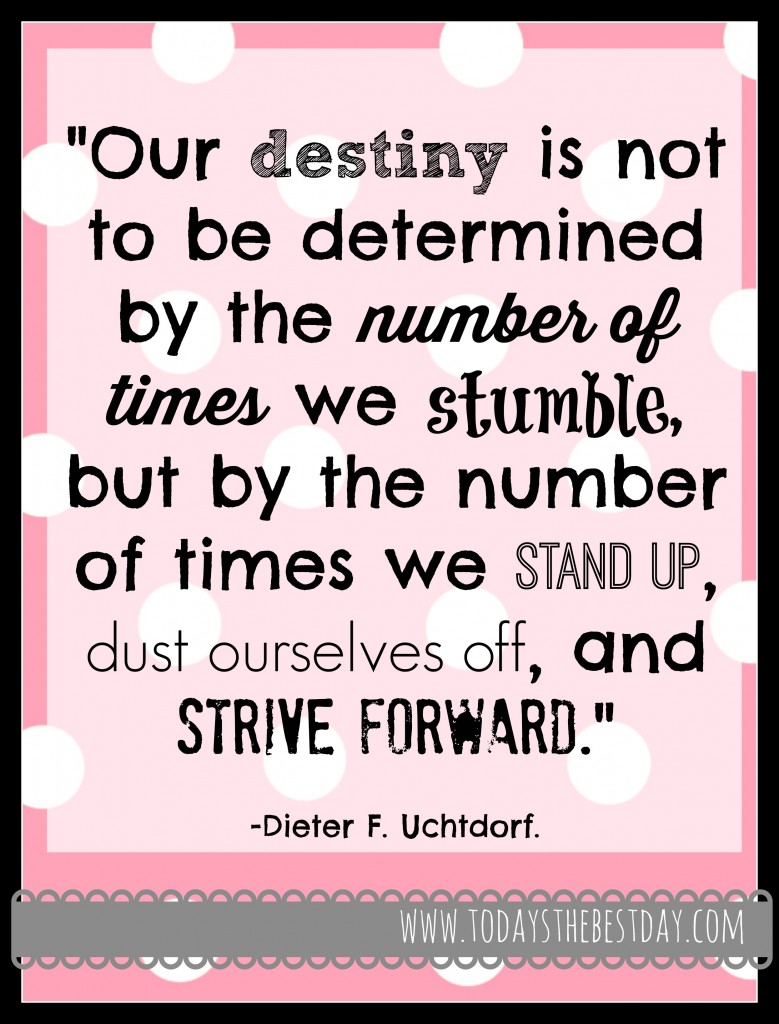 Our destiny is not determined by the number of times we stumble