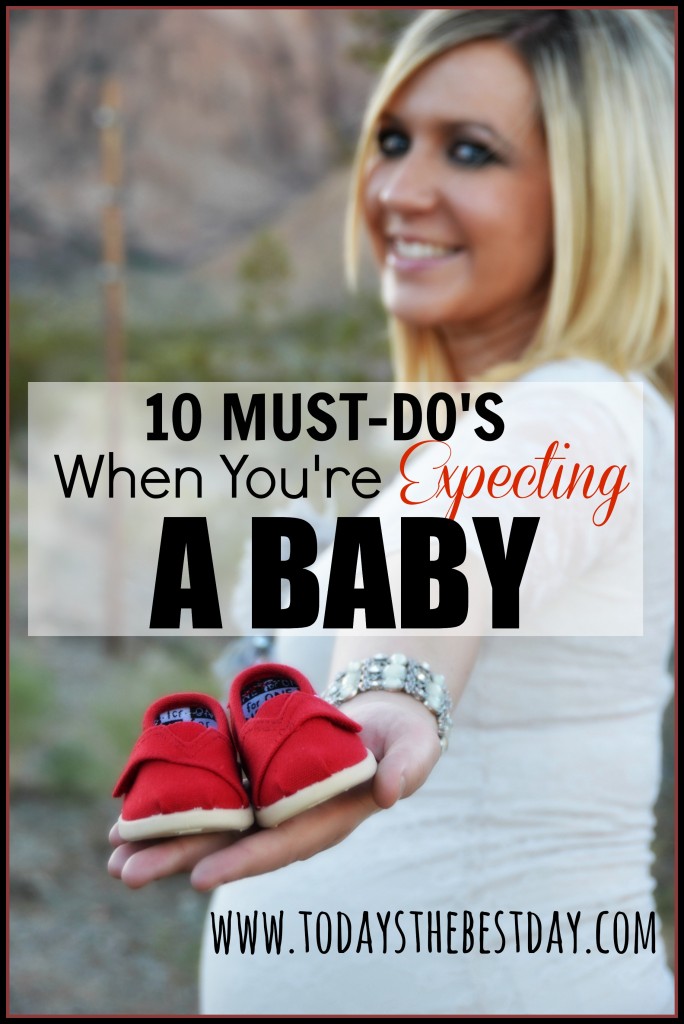 10 Must Do's When You're Expecting A Baby
