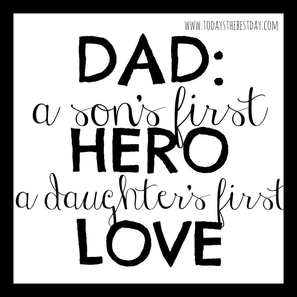 Dad A sons first hero a daughters first love