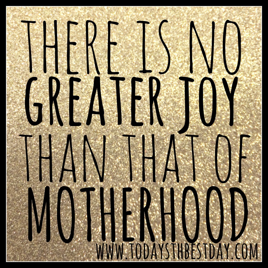 No Greater Joy Than Motherhood