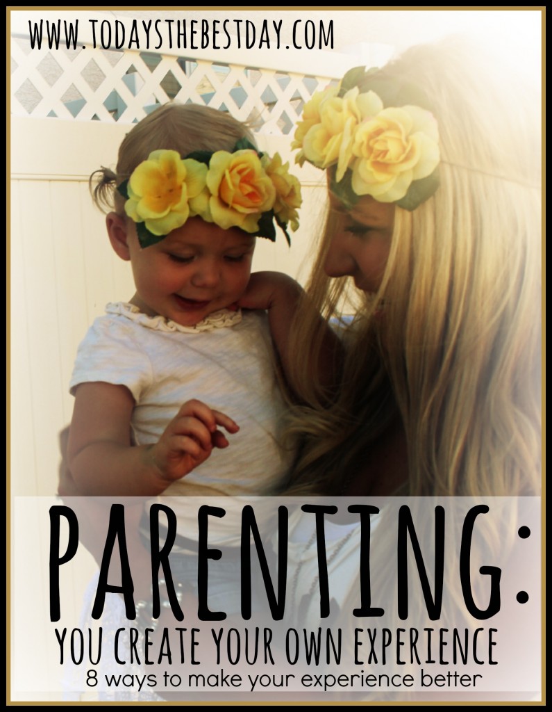 Parenting You create your own experience