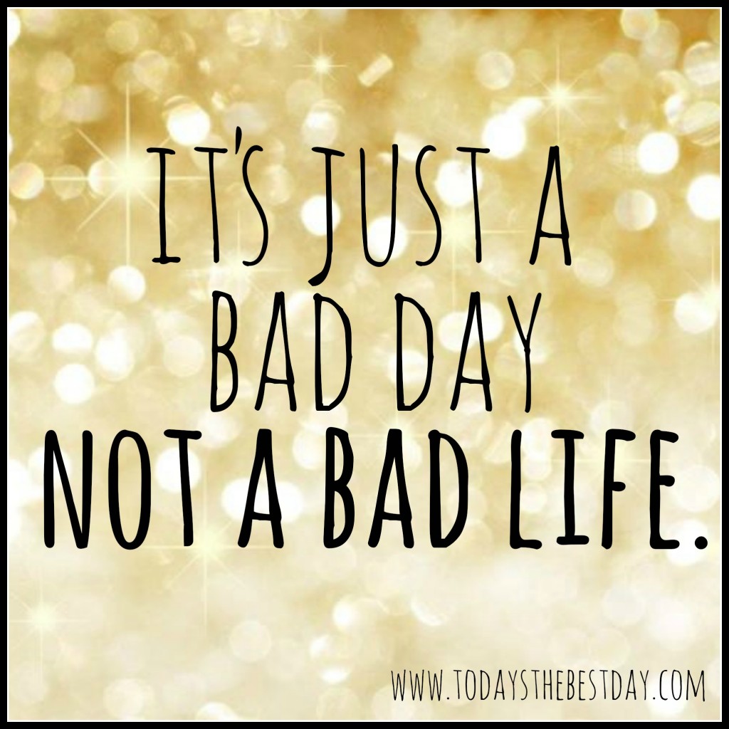 just a bad day