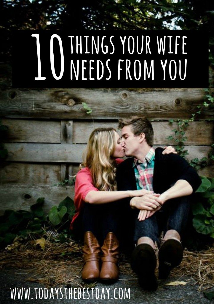 10 Things Your Wife Needs From You
