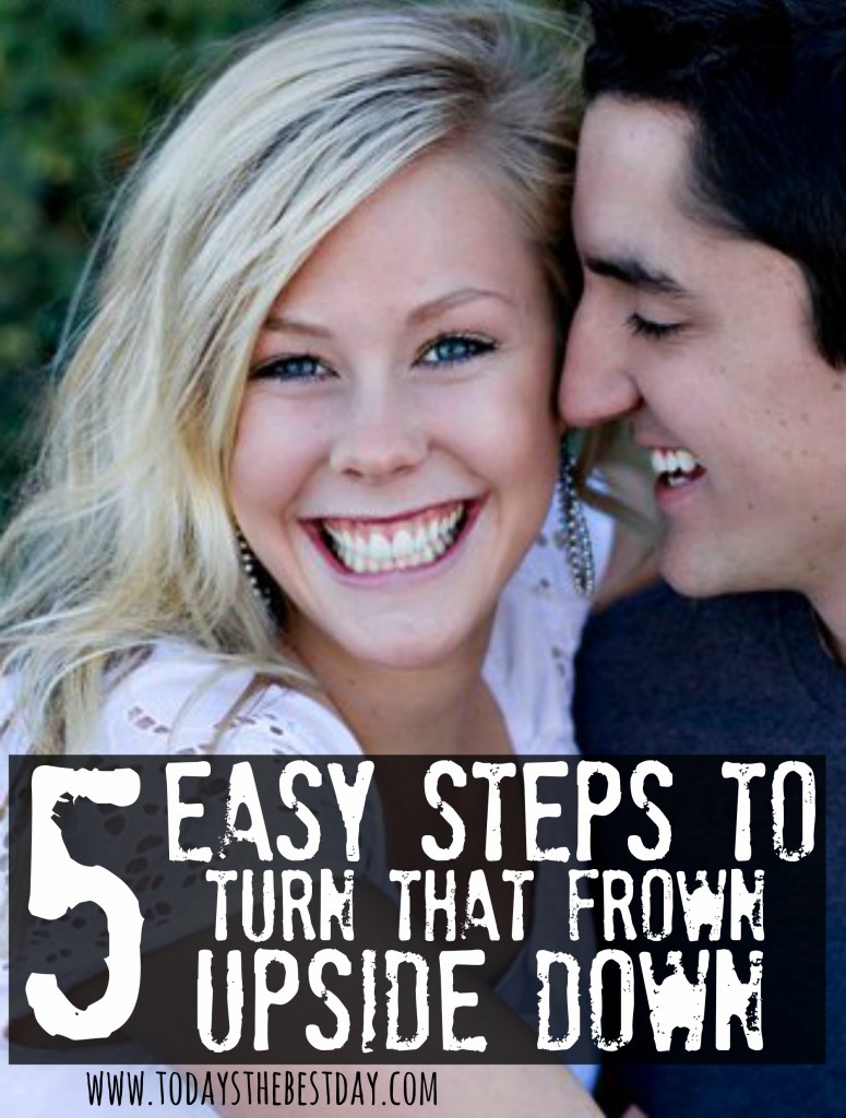 5 easy steps to turn that frown upside down