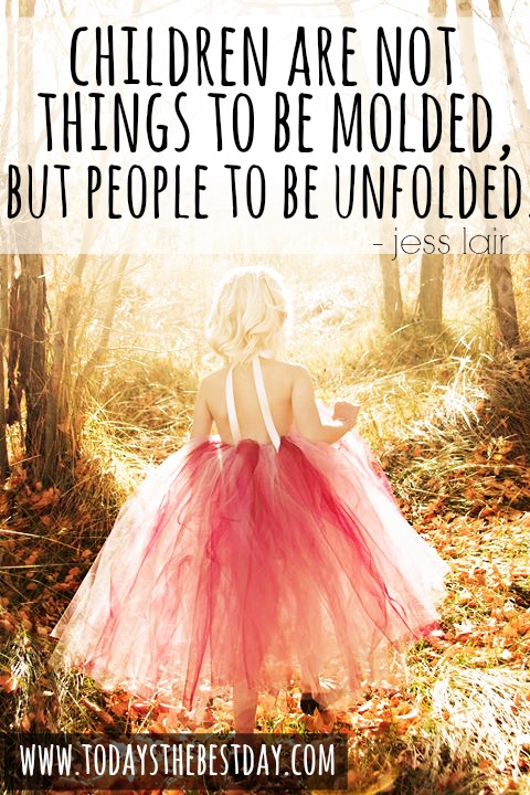 children are not things to be molded, but people to be unfolded