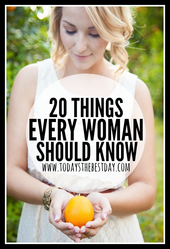 20 Things EVERY Woman Should Know