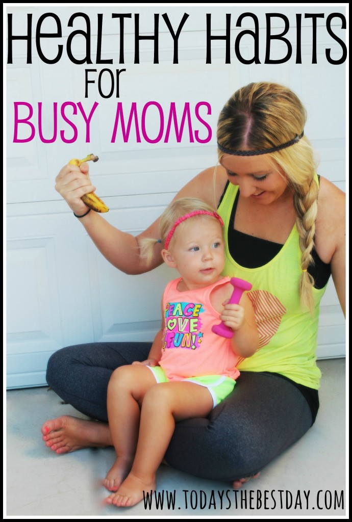 Healthy Habits For Busy Moms