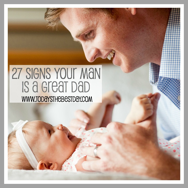 27 Signs Your Man Is A Great Dad