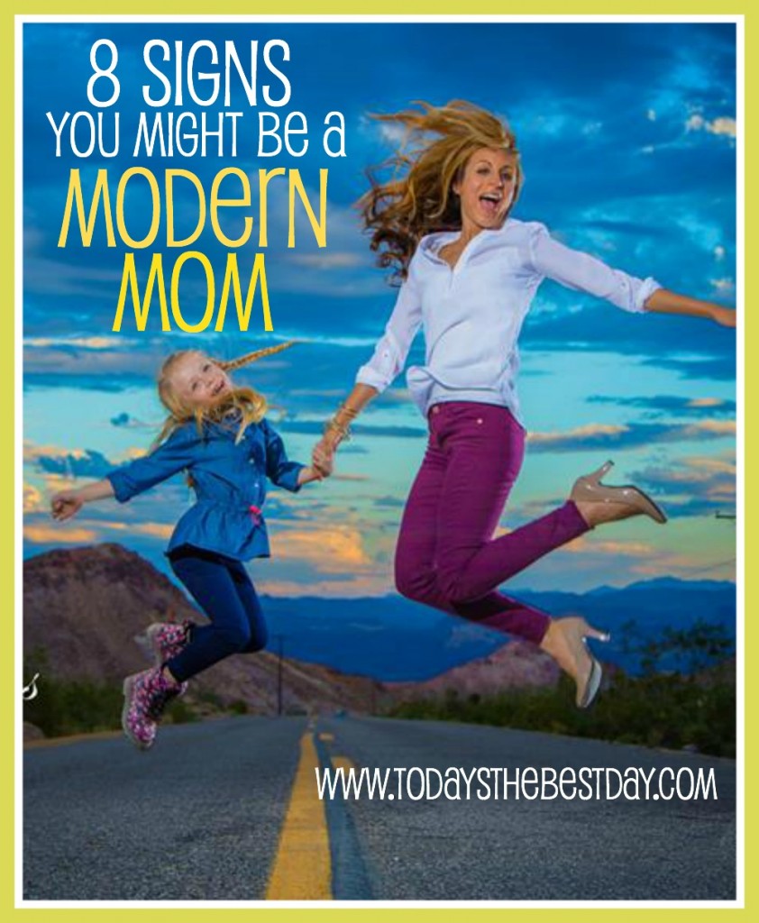 8 Signs You Might Be A Modern Mom