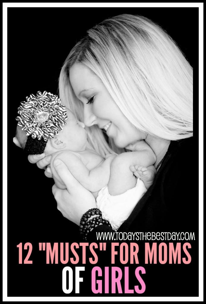 12 MUSTS for Moms of Girls