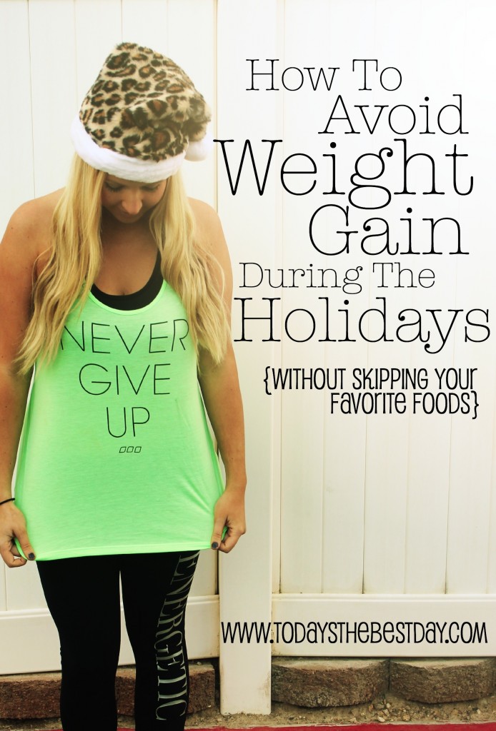 How To Avoid Weight Gain During The Holidays - Without Skipping Your Favorite Foods!