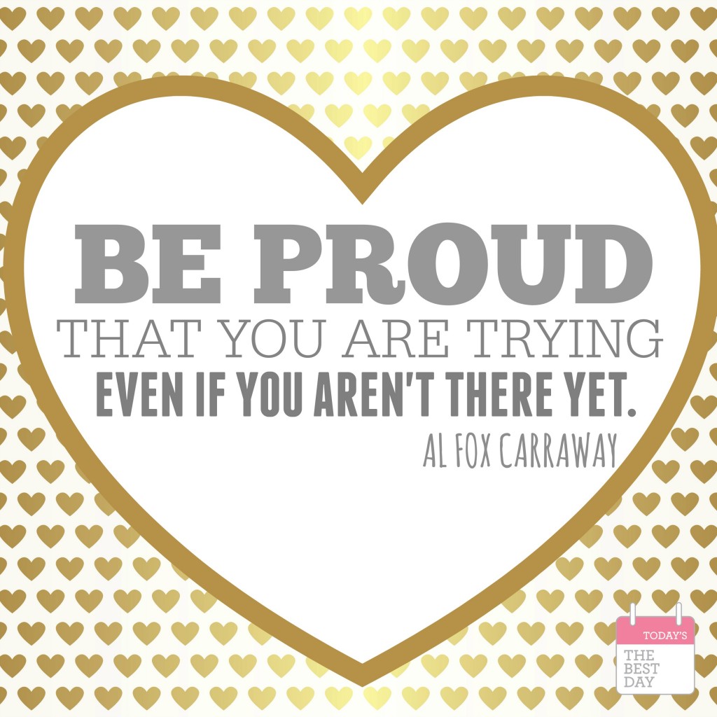 BE PROUD THAT YOU ARE TRYING! AL FOX