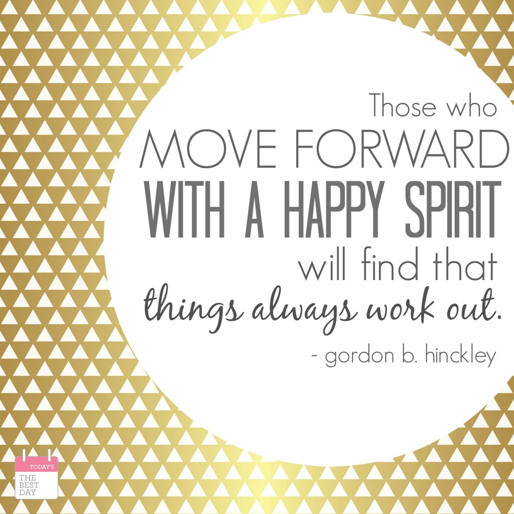 FREE PRINTABLE - Those who move forward with a happy spirit will find that things always work out.