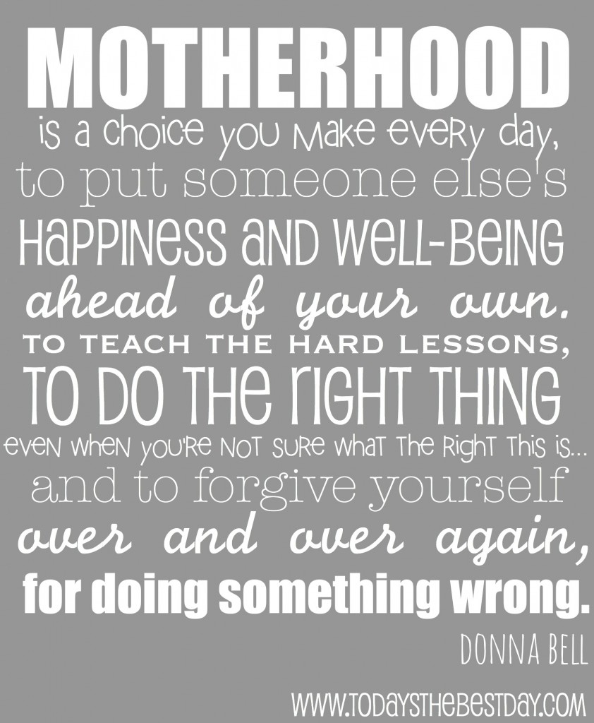 Motherhood is a choice you make every day!!