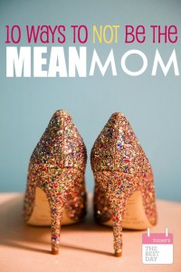 10 Ways To NOT Be A Mean Mom - {Featuring Mean Moms the movie} | Today ...