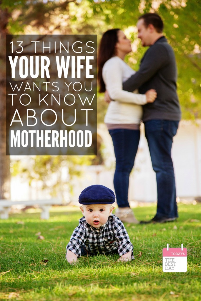13 Things Your Wife Wants You To Know About MOTHERHOOD 3