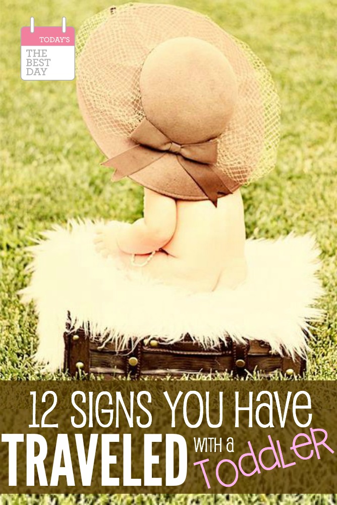 12 SIGNS YOU HAVE TRAVELED WITH A TODDLER