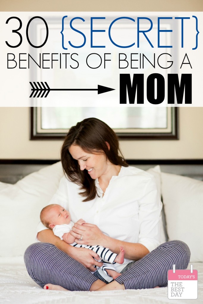 30 SECRET BENEFITS OF BEING A MOM