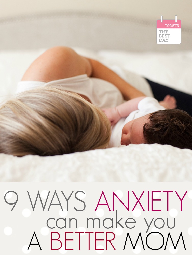 9 Ways Anxiety Can Make You A Better Mom
