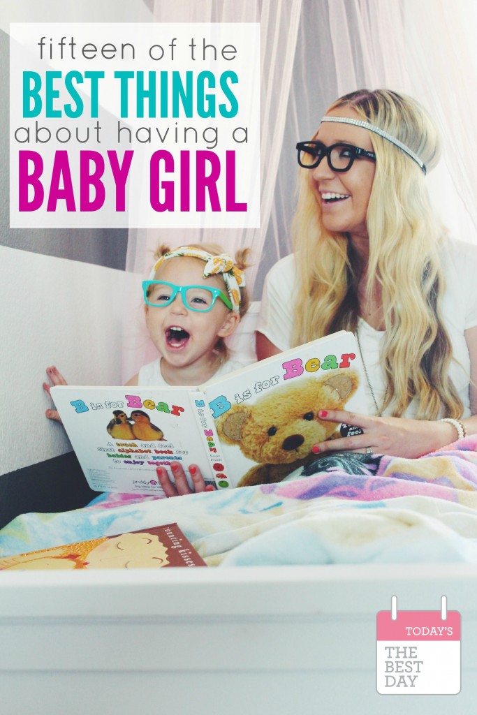 15 of the best things about having a baby girl! 