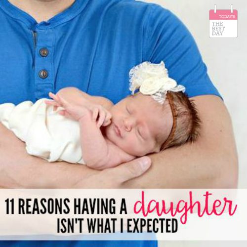 11 Reasons Having a Daughter Isn't What I Expected 2