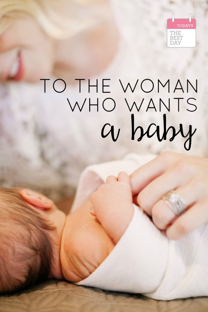 To The Woman Who Wants A Baby