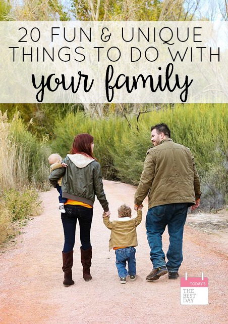20 FUN and UNIQUE things to do with your family!