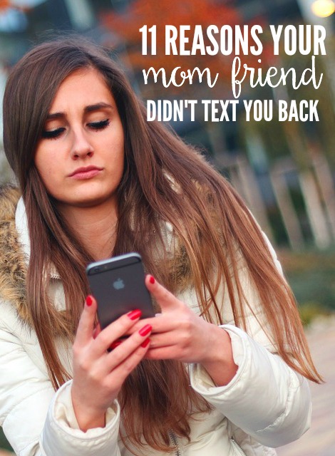 11 Reasons Your Mom Friend Didn't Text You Back 1