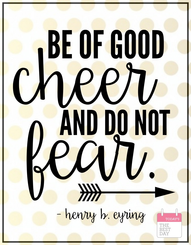 be of good cheer and do not fear