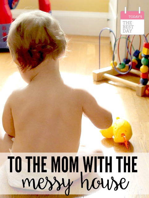 To The Mom With The Messy House