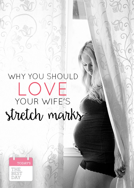 Why You Should LOVE Your Wife's Stretch Marks