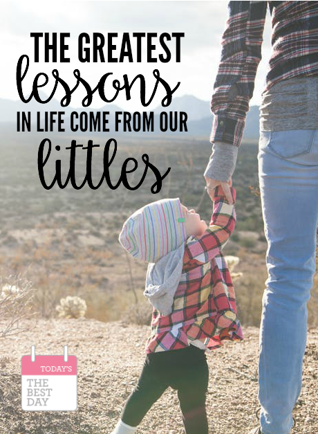 The Greatest Lessons in Life Come From Our Littles