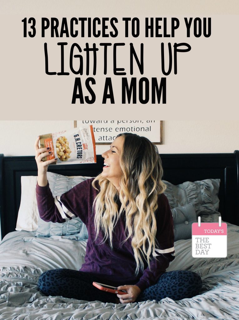 13 Practices to Help You Lighten Up As A MOM