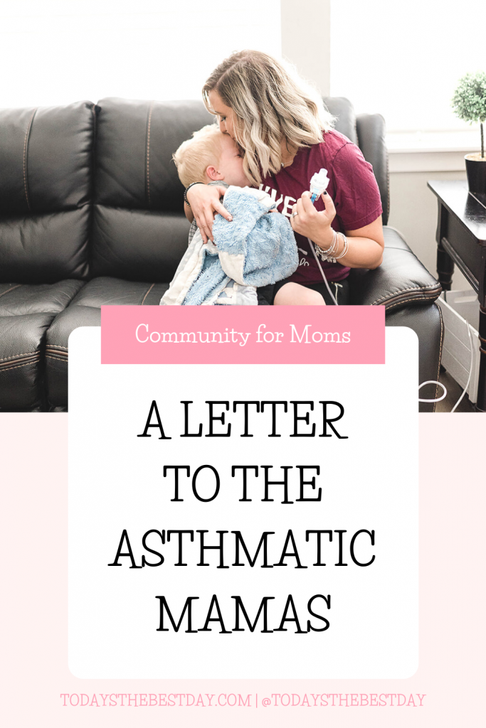 A Letter to Asthmatic Mamas | Today's the Best Day